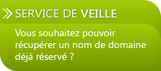 Vous souhaitez pouvoir récupérer un nom de domaine déjà réservé ?